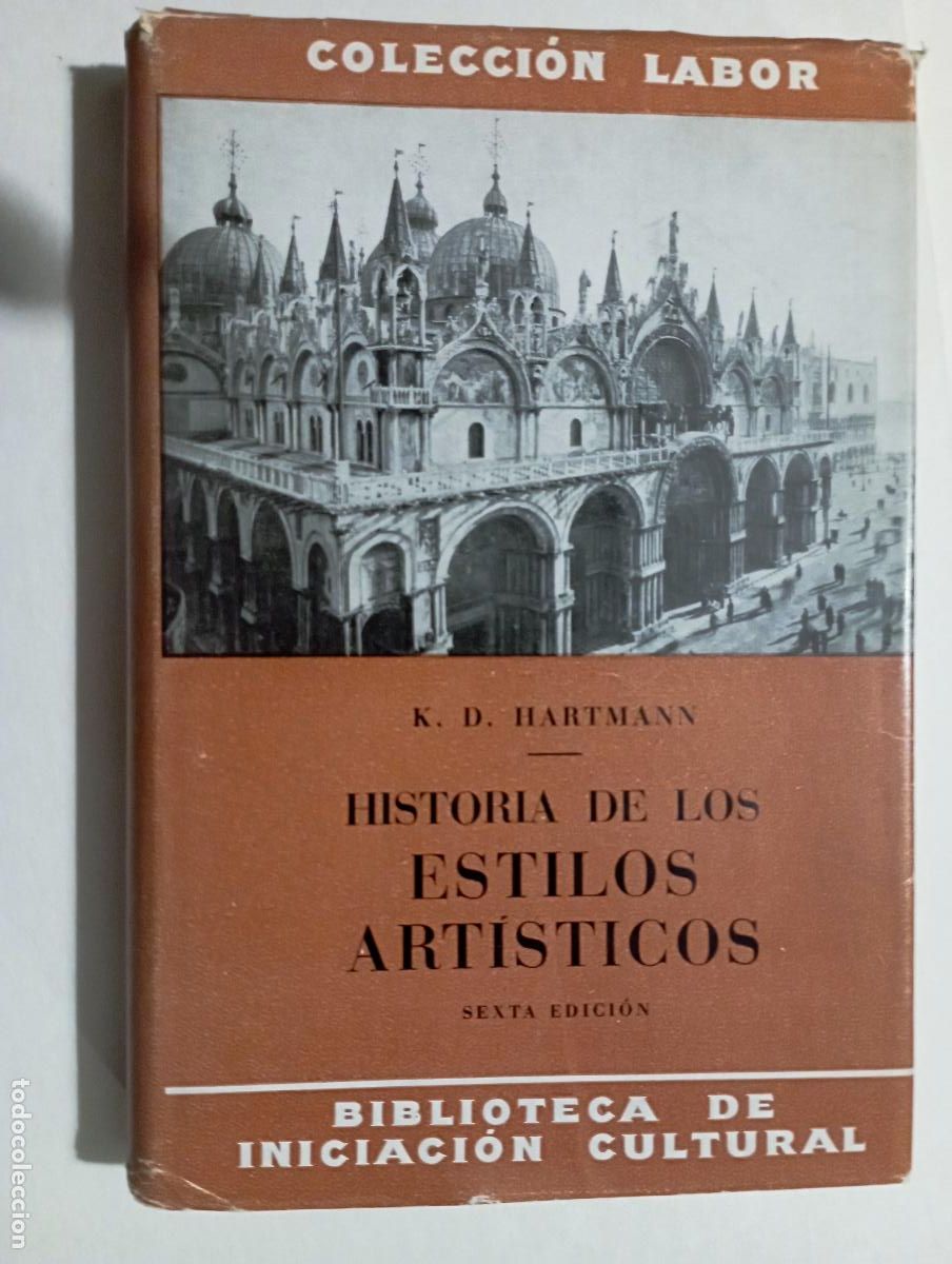 Libros de segunda mano: PLI - HISTORIA DE LOS ESTILOS ART&Iacute;STICOS - K.D. HARTMANN - 1954 EDI. LABOR