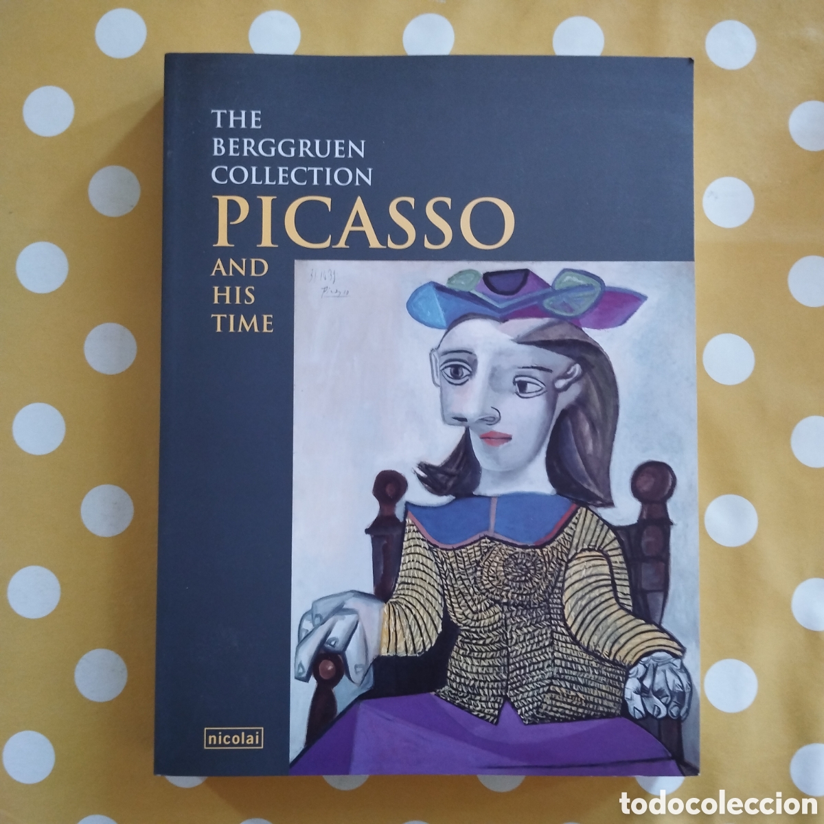 Libros de segunda mano: PICASSO AND HIS TIME THE BERGGRUEN COLLECTION NICOLAI 2003 HANS JURGEN PAPIES STAATLICHE MUSEUM