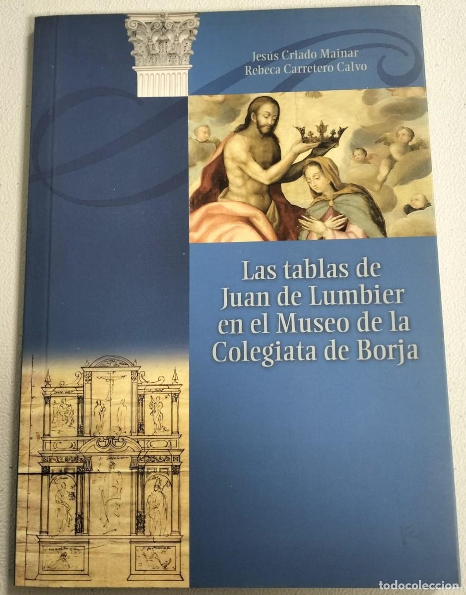 Libros de segunda mano: LAS TABLAS DE JUAN LUMBIER EN EL MUSEO DE LA COLEGIATA DE BORJA / J. CRIADO - R. CARRETERO