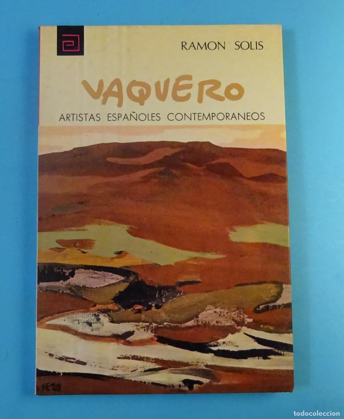 Libros de segunda mano: ARTISTAS ESPA&Ntilde;OLES CONTEMPOR&Aacute;NEOS SERIE PINTORES 42 VAQUERO. RAMON SOLIS