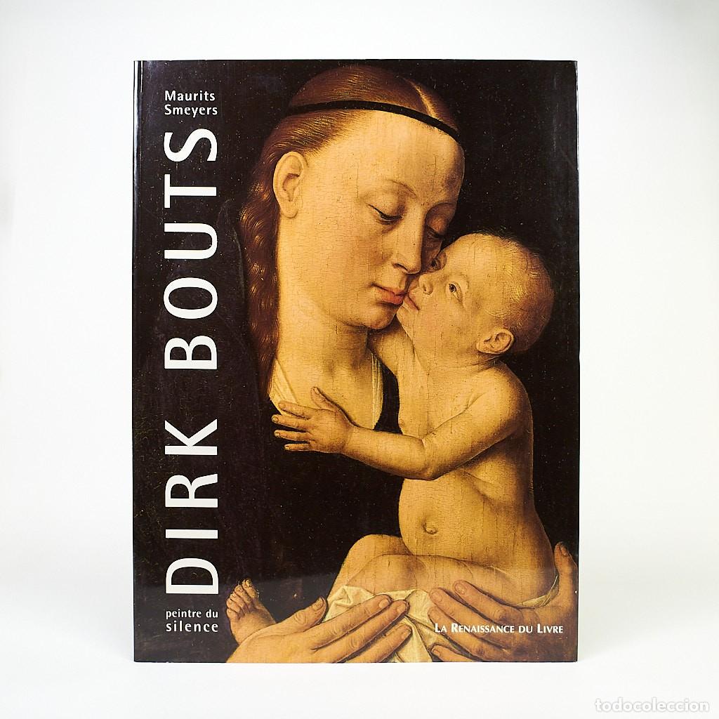 Libros de segunda mano: DIRK BOUTS Peintre du Silence | Maurits Smeyers | La Renaissance du Livre 1998