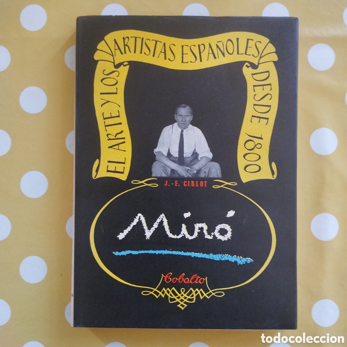 Libros de segunda mano: JOAN MIR&Oacute; JUAN EDUARDO CIRLOT EDICIONES COBALTO 1949 ARTE ARTISTAS ESPA&Ntilde;OLES DESDE 1800