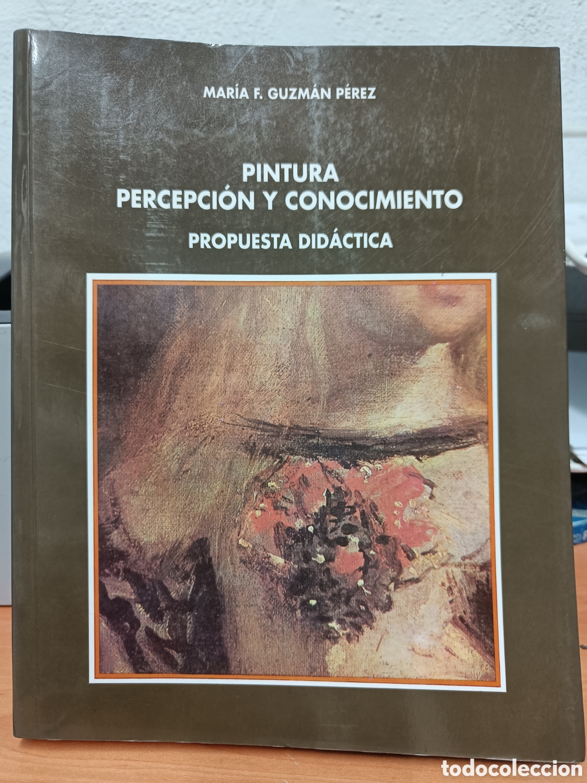 Libros de segunda mano: PINTURA. PERCEPCI&Oacute;N Y CONOCIMIENTO. PROPUESTA DID&Aacute;CTICA. MAR&Iacute;A F. GUZM&Aacute;N P&Eacute;REZ