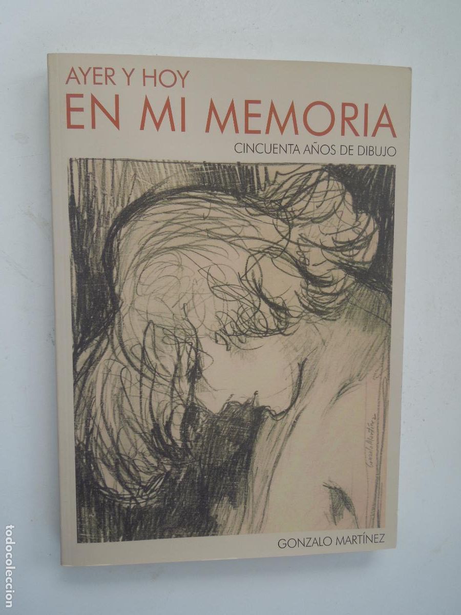 Libros de segunda mano: AYER Y HOY EN MI MEMORIA - CINCUENTA A&Ntilde;OS DE DIBUJO - GONZALO MARTINEZ -2008 TIRADA 300 EJEMPLARES