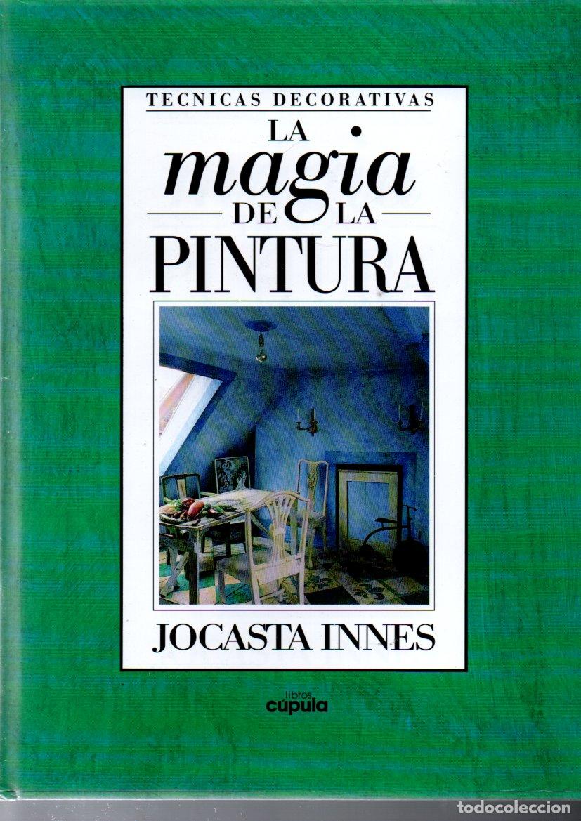 Libros de segunda mano: JOCASTA INNES : T&Eacute;CNICAS DECORATIVAS - LA MAGIA DE LA PINTURA (C&Uacute;PULA, 1995)