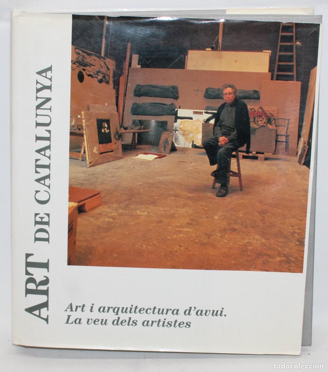 Libros de segunda mano: VOLUMEN N&ordm;16 DE LA COLECCI&Oacute;N &rdquo;ART DE CATALUNYA&rdquo;. (ART I ARQUITECTURA D'AVUI. LA VEU DELS ARTISTES)