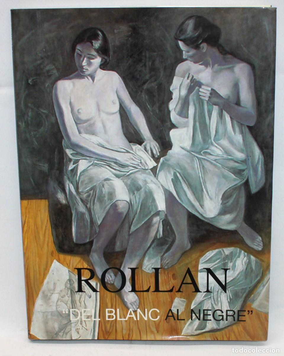 Libros de segunda mano: MONOGRAFIA DEDICADA A LA OBRA DEL PINTOR CATALAN JORDI ROLLAN. TITULADO &rdquo;DEL BLANC AL NEGRE&rdquo;