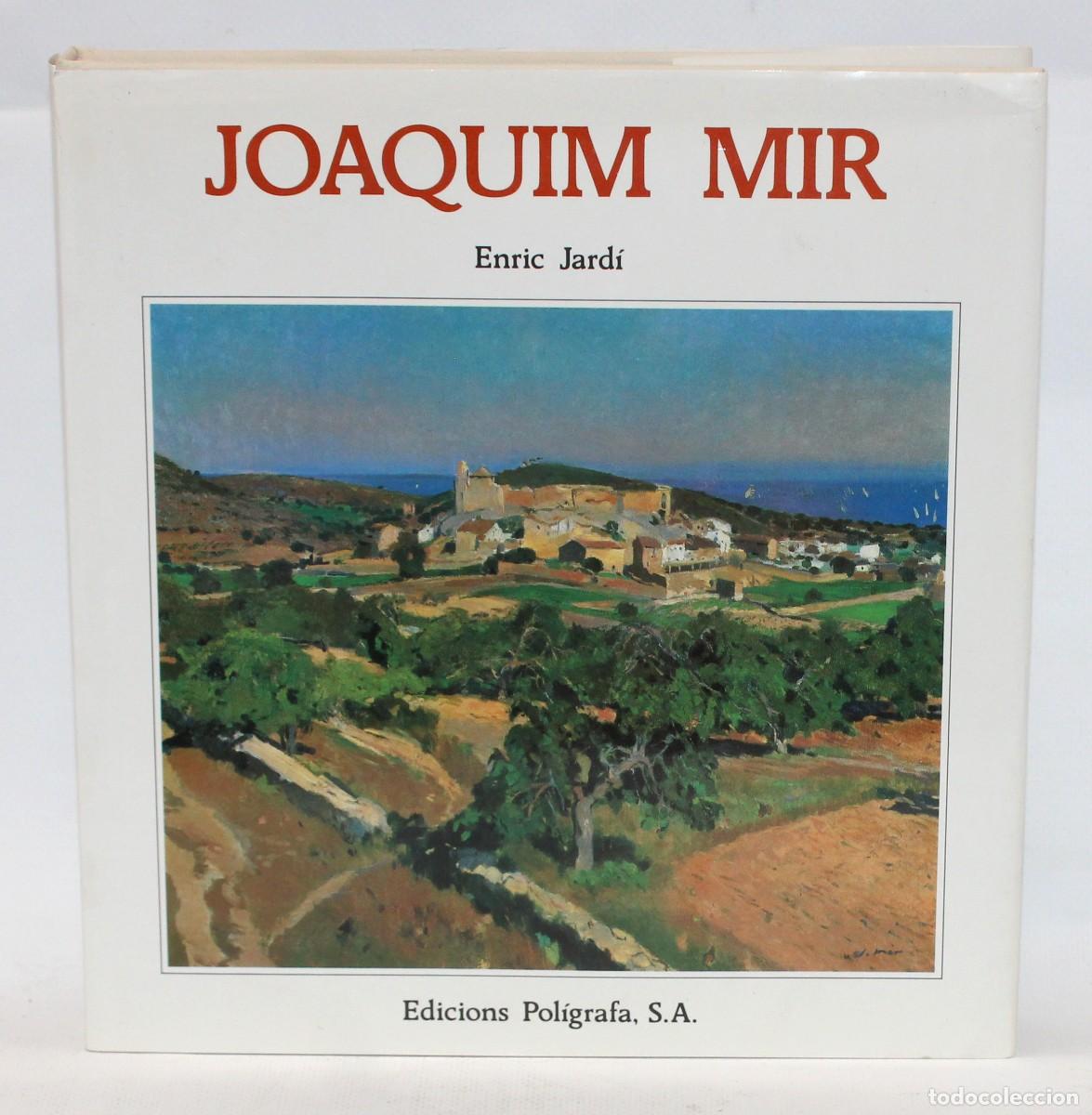Libros de segunda mano: LIBRO DEDICADO A LA VIDA Y OBRA DE JOAQUIM MIR. ENRIC JARD&Iacute;. EDICIONS POL&Iacute;GRAFA, S.A.