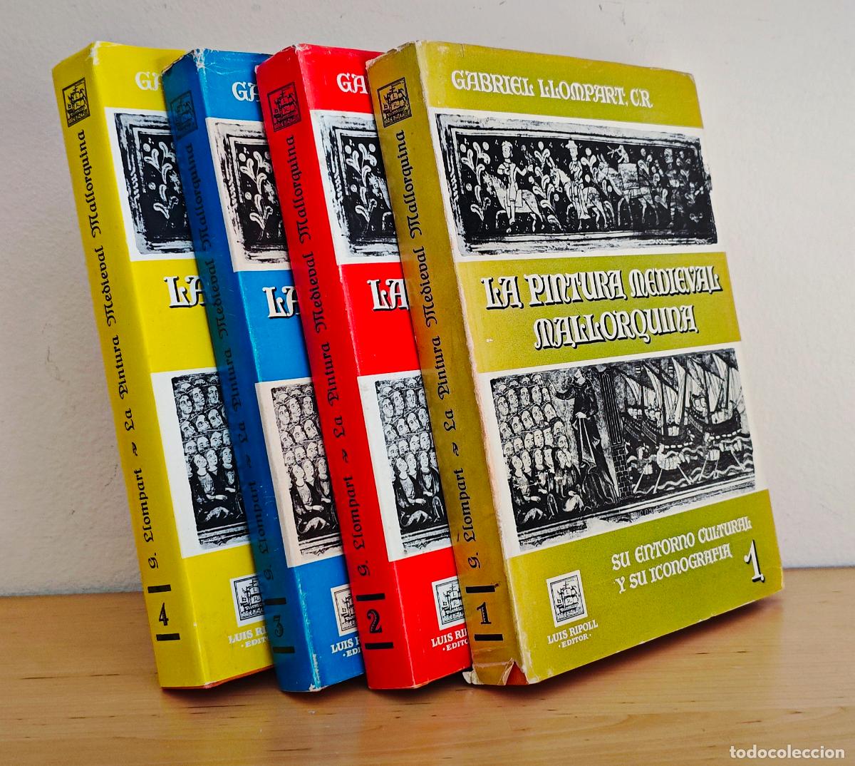 Libros de segunda mano: LA PINTURA MEDIEVAL MALLORQUINA 4 TOMOS - COLECCI&Oacute;N COMPLETA - GABRIEL LLOMPART 1977/80