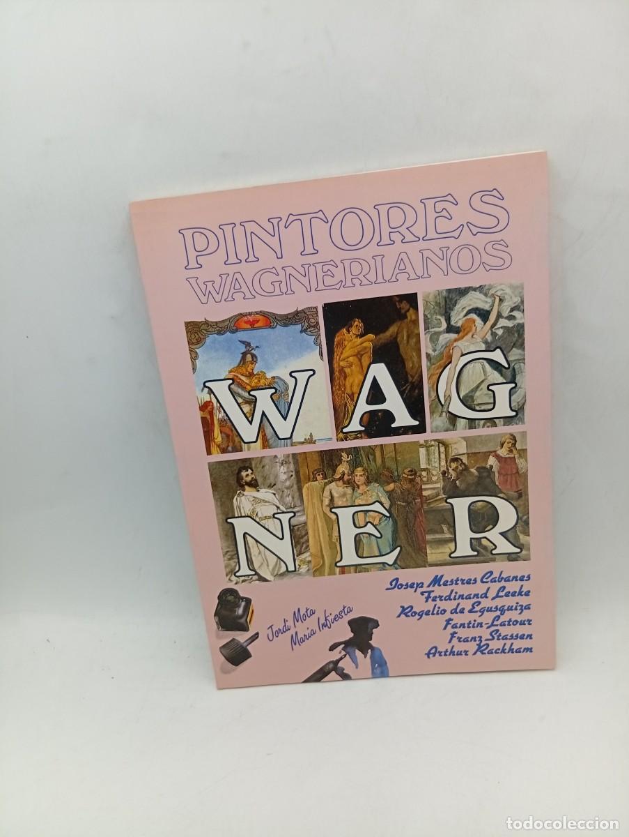 Libros de segunda mano: PINTORES WAGNERIANOS. JORGE MOTA Y MARIA INIESTA. ED. DE NUEVO ARTE THOR. 1988. PAGS : 126.
