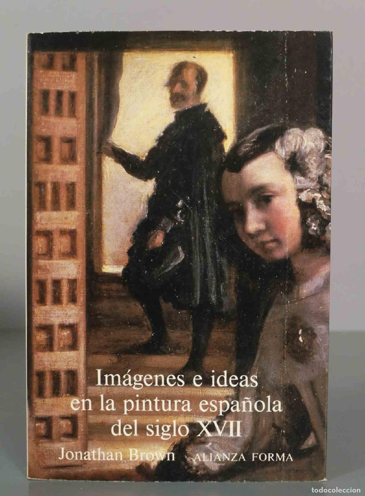 Libros de segunda mano: Im&aacute;genes e ideas en la pintura espa&ntilde;ola del siglo XVII - Jonathan Brown