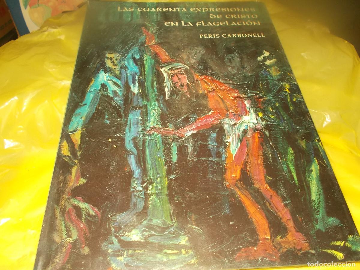 Libros de segunda mano: Las cuarenta expresiones de Cristo en la flagelaci&oacute;n. Peris Carbonell