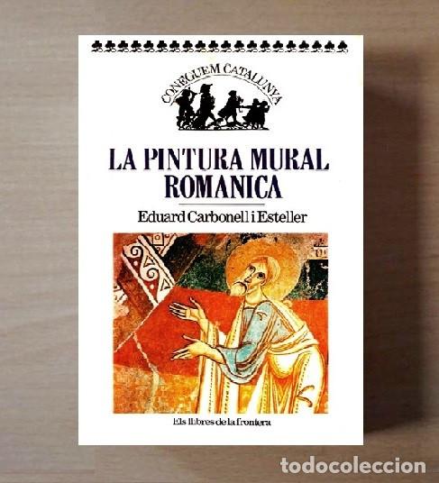 Libros de segunda mano: LA PINTURA MURAL ROMANICA. EDUARD CARBONELL I ESTELLER.