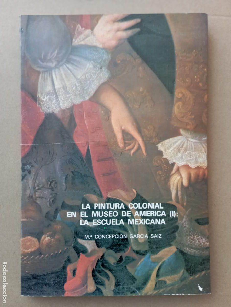 Libros de segunda mano: LA PINTURA COLONIAL EN EL MUSEO DE AM&Eacute;RICA (I) : LA ESCUELA MEXICANA - M&ordf; CONCEPCI&Oacute;N GARC&Iacute;A SAIZ -