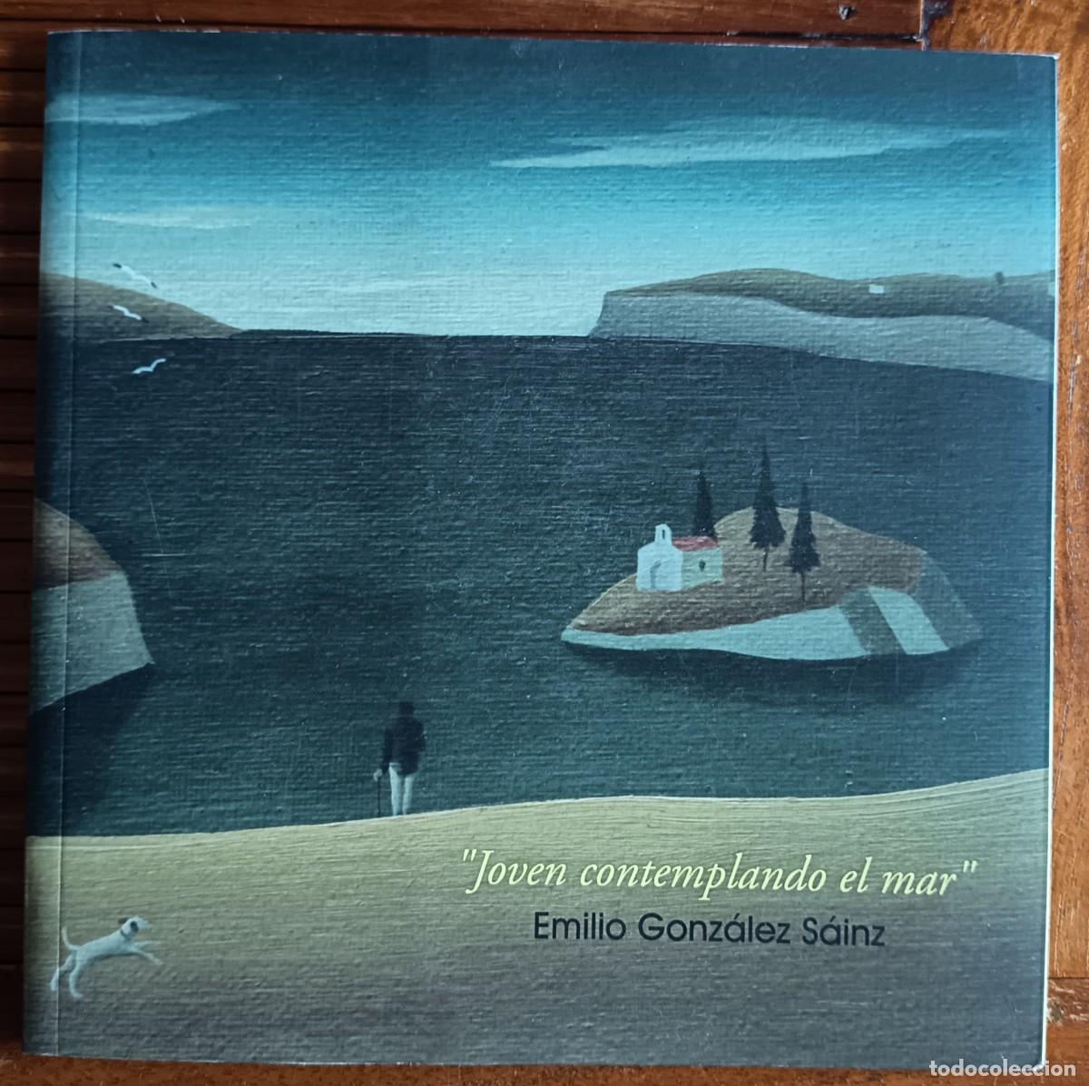 Libros de segunda mano: EMILIO GONZ&Aacute;LEZ SAINZ. JOVEN CONTEMPLANDO EL MAR. PINTURA. ARTE CONTEMPOR&Aacute;NEO.