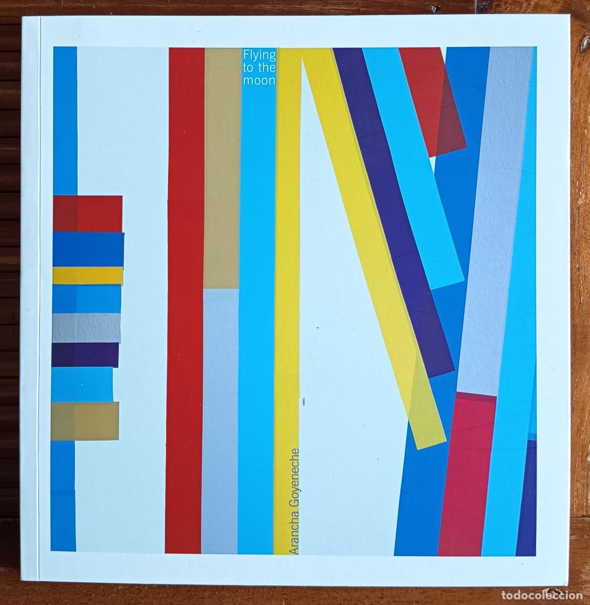 Libros de segunda mano: ARANCHA GOYENECHE. FLYING TO THE MOON. PINTURA. ARTE CONTEMPOR&Aacute;NEO.