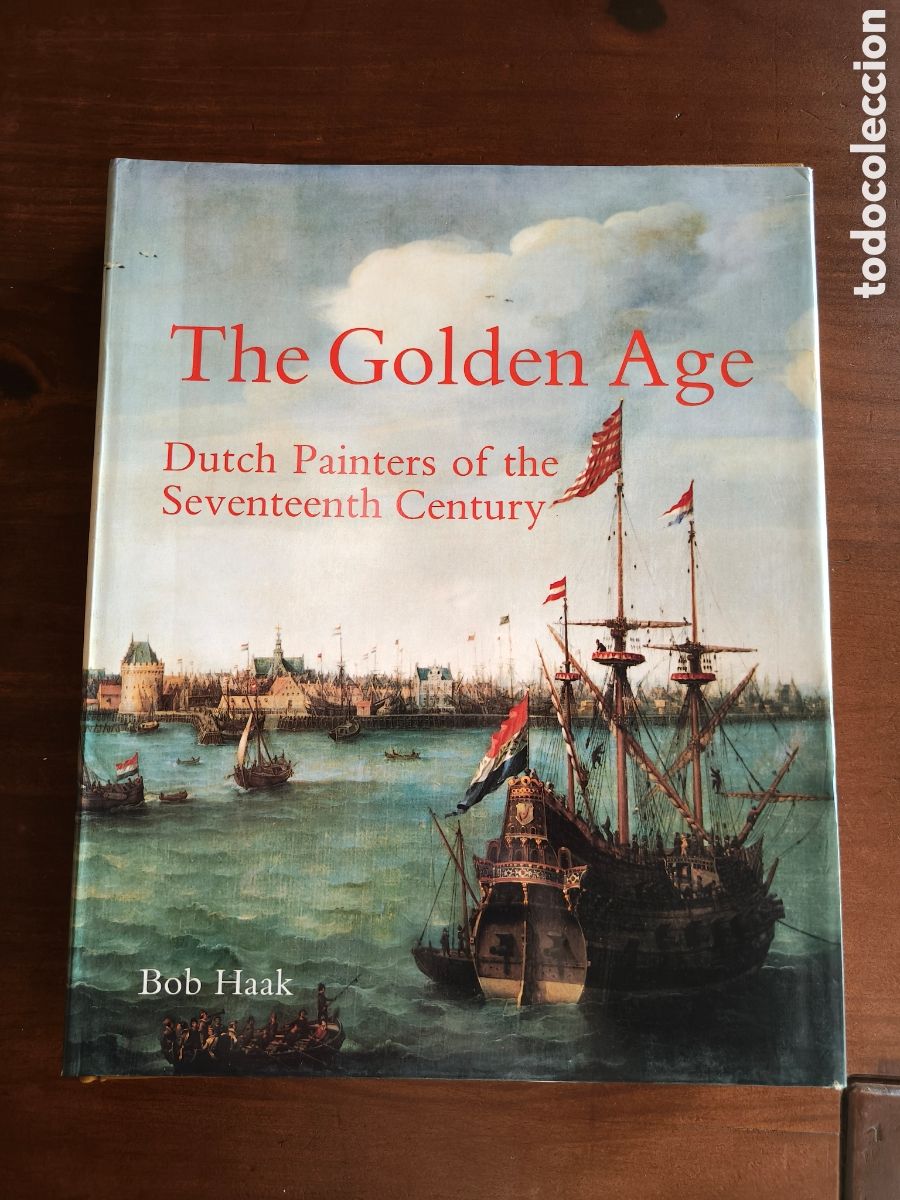 Libros de segunda mano: THE GOLDEN AGE. Duch painters of the Seventeenth Century. Bob Haak