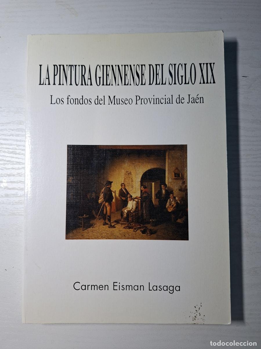 Libros de segunda mano: La pintura giennense del siglo XIX. Los fondos del Museo Provincial de Ja&eacute;n - Eisman Lasaga, Carmen