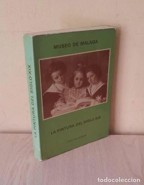 Libri di seconda mano: LUIS F. OLALLA GAJETE - MUSEO DE MALAGA, LA PINTURA DEL SIGLO XIX - 1980
