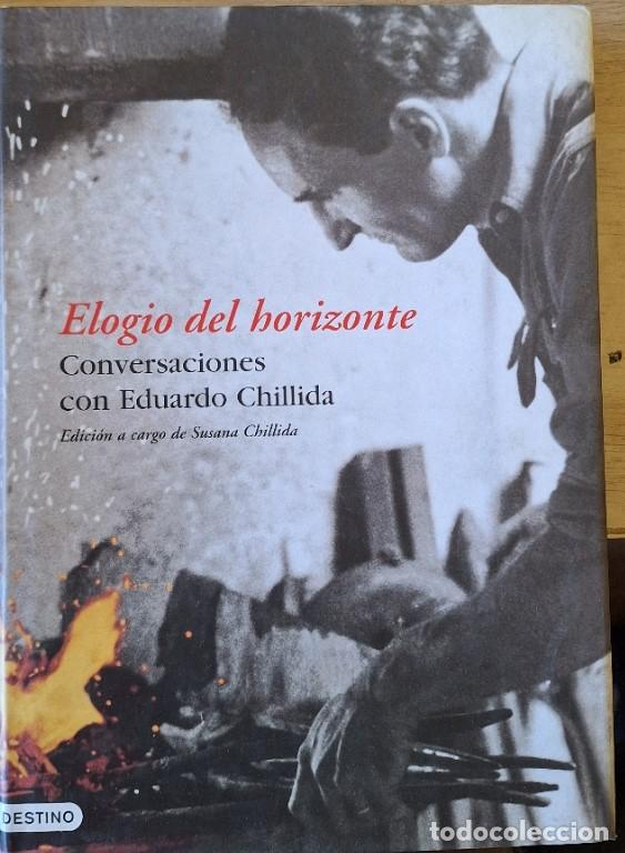 Libros de segunda mano: ELOGIO DEL HORIZONTE. CONVERSACIONES CON EDUARDO CHILLIDA. - CHILLIDA, Susana(Edicion a cargo).