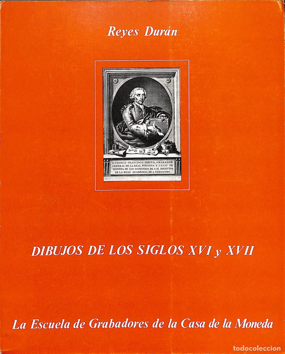Libros de segunda mano: CAT&Aacute;LOGO DE DIBUJOS DE LOS SIGLOS XVI Y XVII EN LA CASA DE LA MONEDA / REYES DUR&Aacute;N