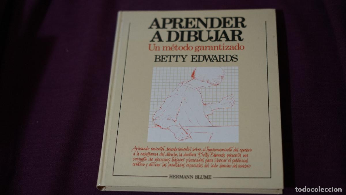 Libros de segunda mano: Betty Edwards - Aprende a dibujar - Un m&eacute;todo garantizado - Blume 1984