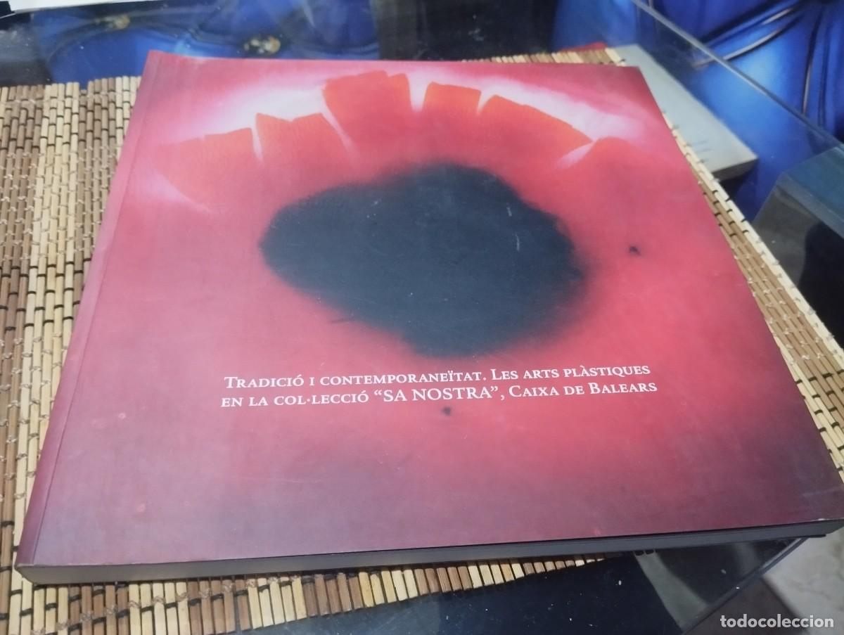 Libros de segunda mano: TRADICI&Oacute; I CONTEMPORANE&Iuml;TAT LES ARTS PL&Agrave;STIQUES LA COL&bull;LECCI&Oacute; SA NOSTRA CAIXA BALEARS MENORCA