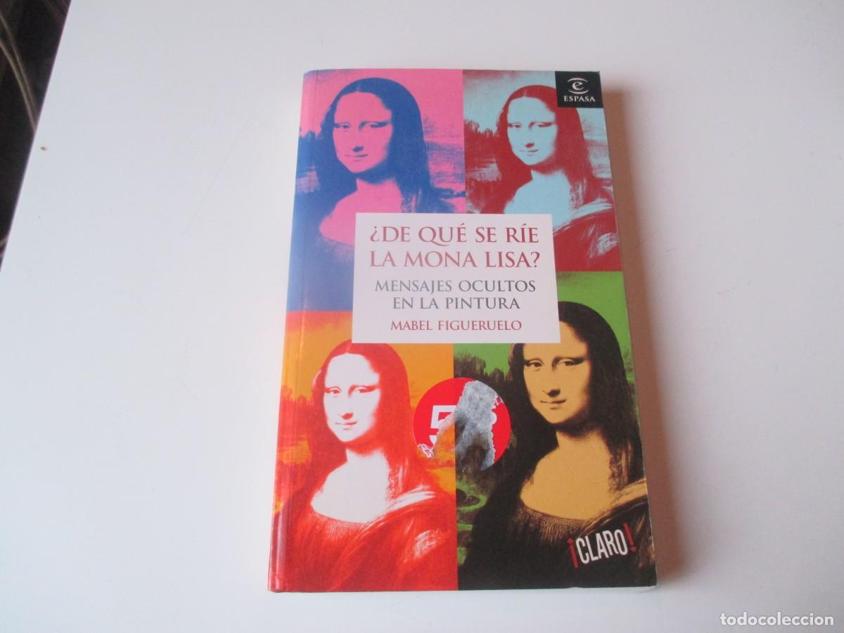 Libros de segunda mano: MABEL FIGUERUELO &iquest; De qu&eacute; se r&iacute;e la mona Lisa? Mensajes ocultos en la pintura W39854