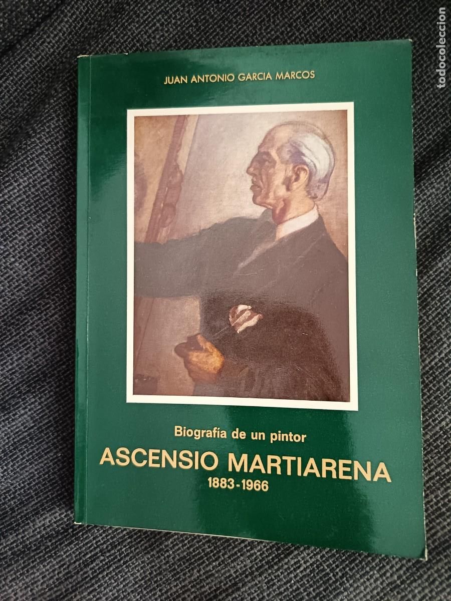 Libros de segunda mano: Libro Biograf&iacute;a de un pintor. Ascensio Martiarena 1883- 1966. Juan Antonio Garc&iacute;a Marcos 1983.