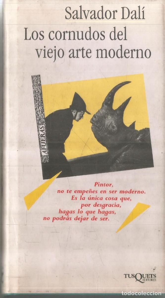 Libros de segunda mano: SALVADOR DALI. LOS CORNUDOS DEL VIEJO ARTE MODERNO. TUSQUETS. PRIMERA EDICION