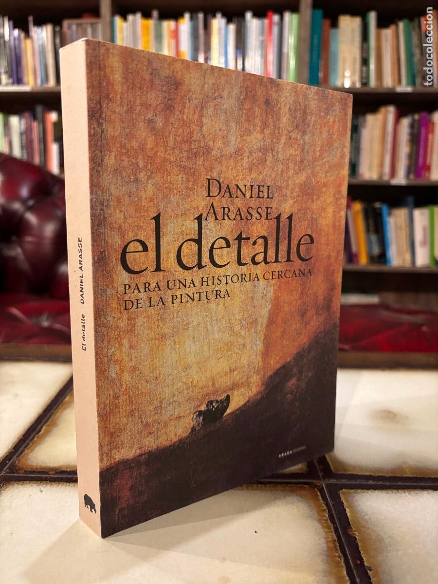 Libros de segunda mano: El detalle. Para una historia cercana de la pintura. Daniel Arasse.