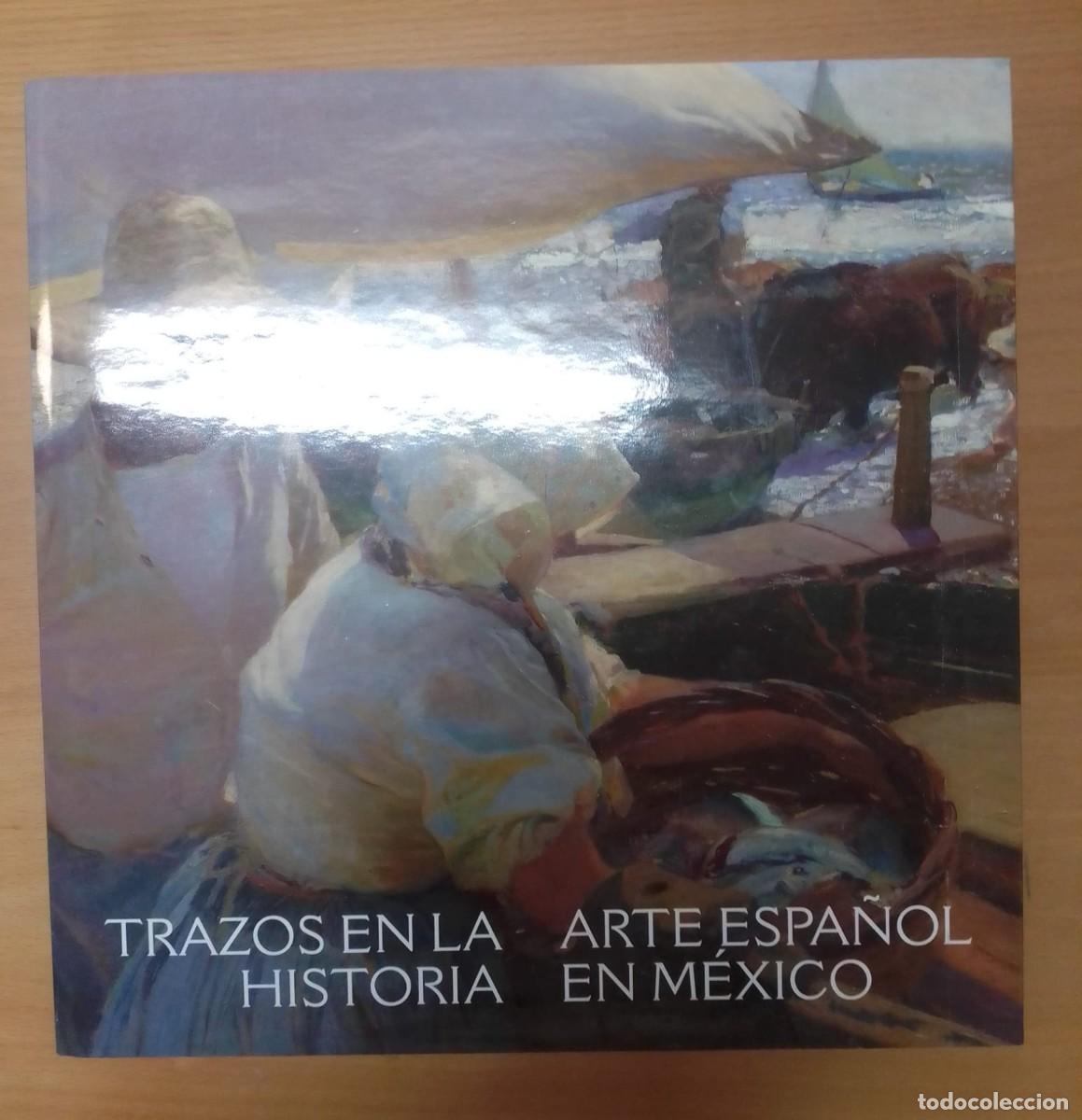 Libros de segunda mano: Trazos en la historia. Arte espa&ntilde;ol en M&eacute;xico, de Luis Javier Cuesta Hern&aacute;ndez (ed.)