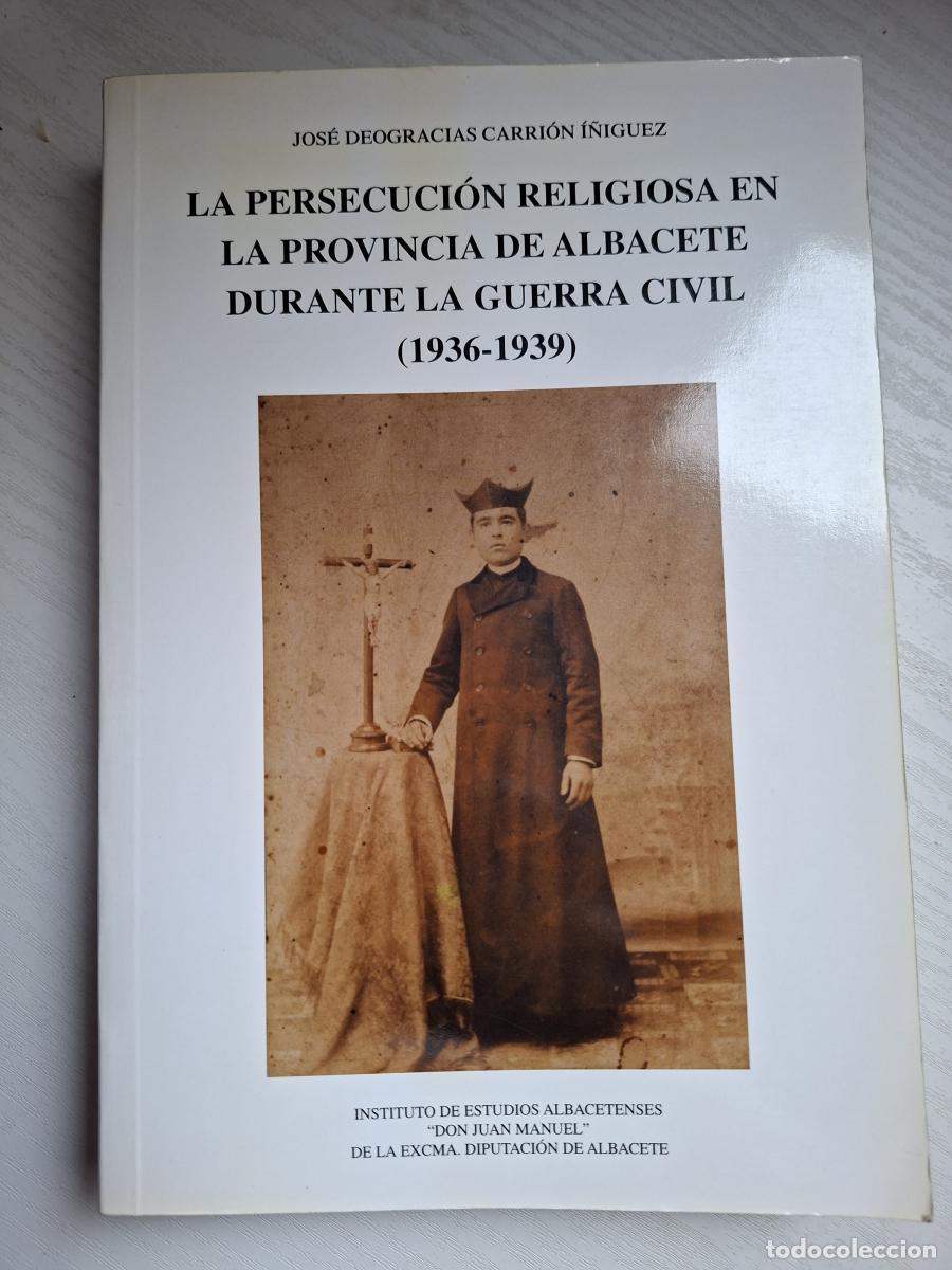 Libros de segunda mano: La persecuci&oacute;n religiosa en la provincia de Albacete durante la Guerra Civil (1936-1939) - Carri&oacute;n &Iacute;