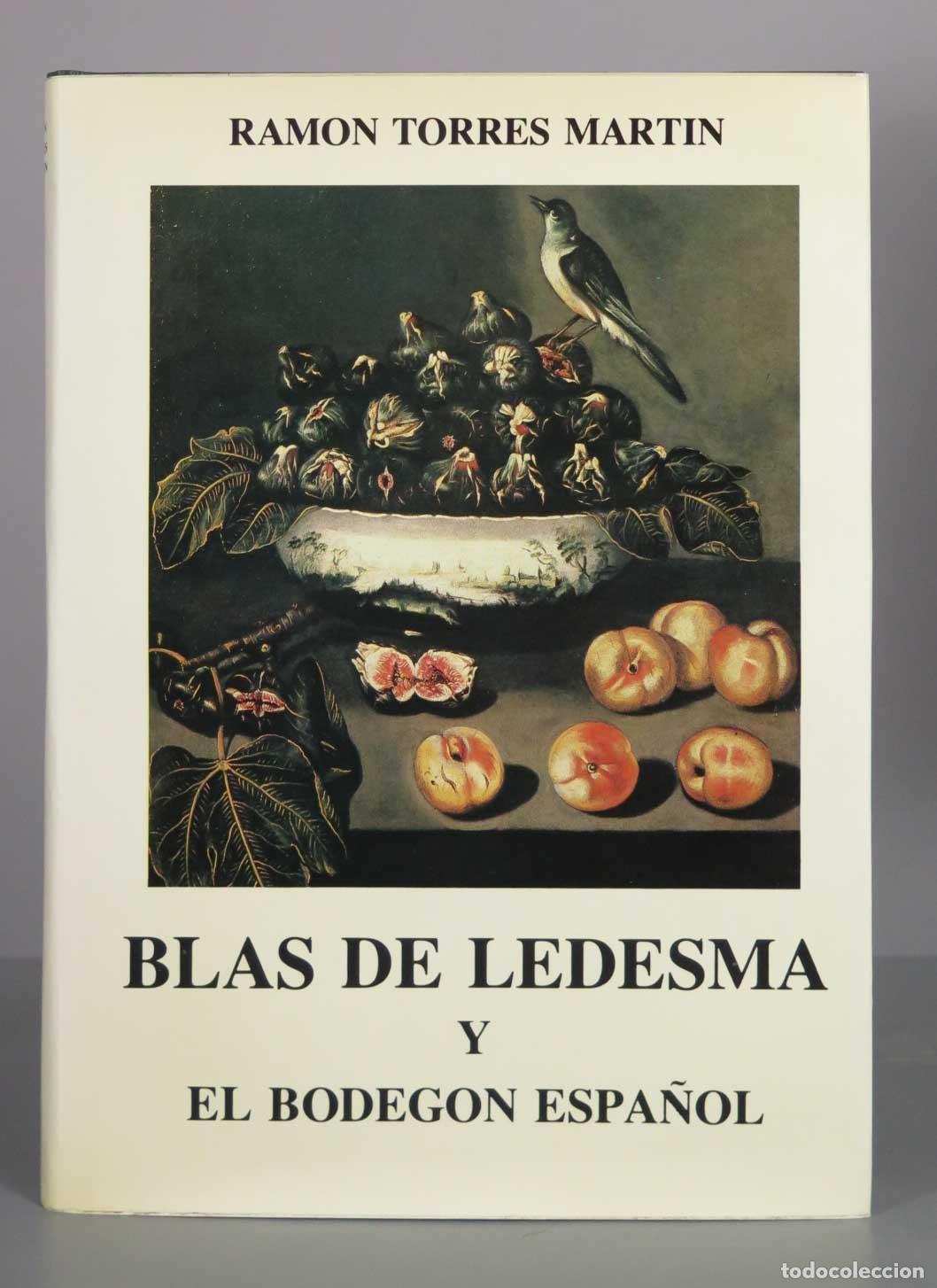Libros de segunda mano: Blas de Ledesma y el bodeg&oacute;n espa&ntilde;ol - Ram&oacute;n Torres Mart&iacute;n - Gr&aacute;ficas Lormo