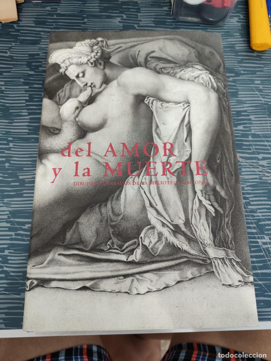 Libros de segunda mano: DEL AMOR Y LA MUERTE, DIBUJOS Y GRABADOS DE LA BIBLIOTECA NACIONAL,2002,326 P&Aacute;GINAS