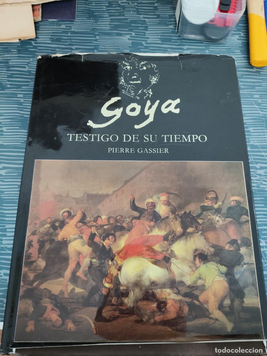 Libros de segunda mano: GOYA, TESTIGO DE SU TIEMPO, PIERRE GASSIER,1984,252 P&Aacute;GINAS.
