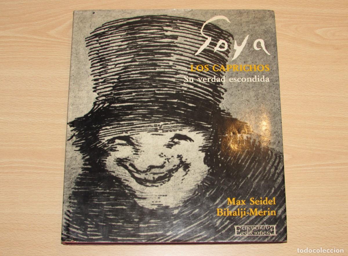Libros de segunda mano: Goya. Los caprichos, su verdad escondida Max Seidel Bihalji-Merin Encuentro 1983