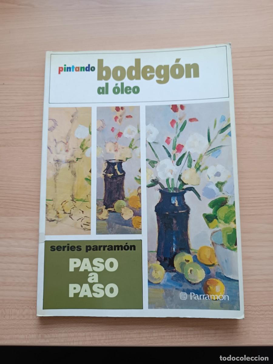 Libros de segunda mano: Pintando bodeg&oacute;n al &oacute;leo. Parram&oacute;n paso a paso
