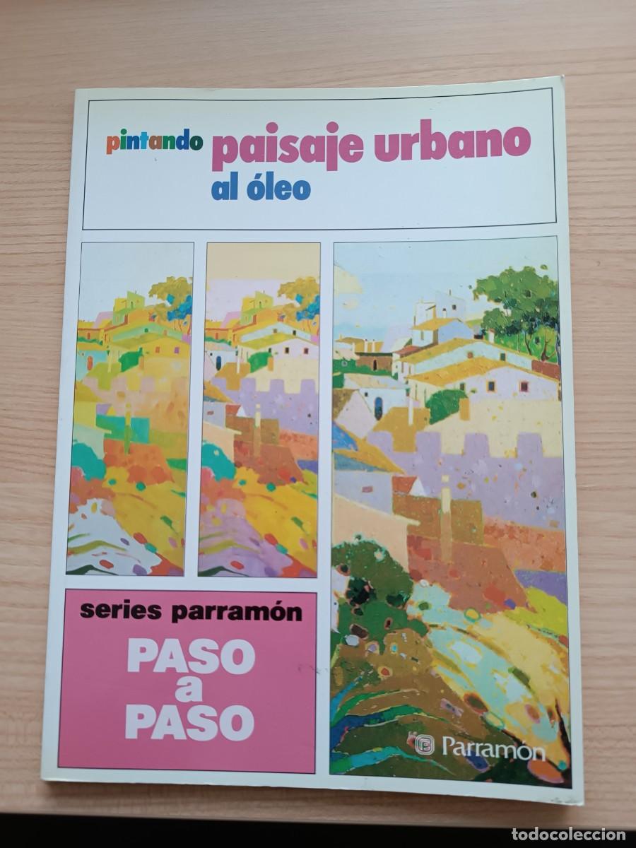 Libros de segunda mano: Pintando paisaje urbano al &oacute;leo. Parram&oacute;n paso a paso
