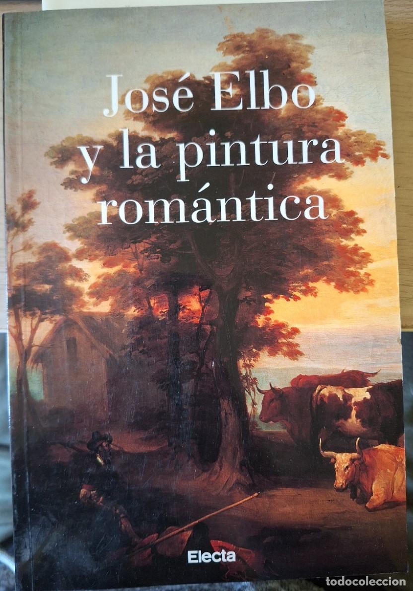 Libros de segunda mano: JOSE ELBO Y LA PINTURA ROMANTICA. -