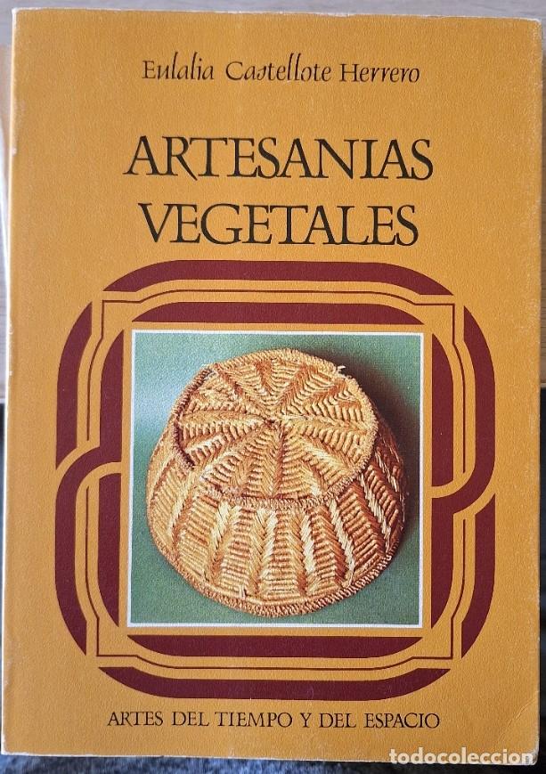 Libros de segunda mano: ARTESANIAS VEGETALES. - CASTELLOTE HERRERO, Eulalia.