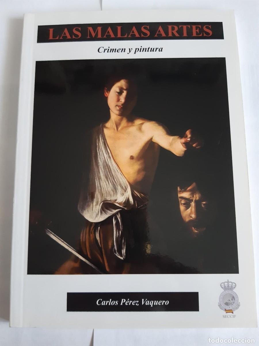 Libros de segunda mano: LAS MALAS ARTES CRIMEN Y PINTURA CARLOS PEREZ VAQUERO