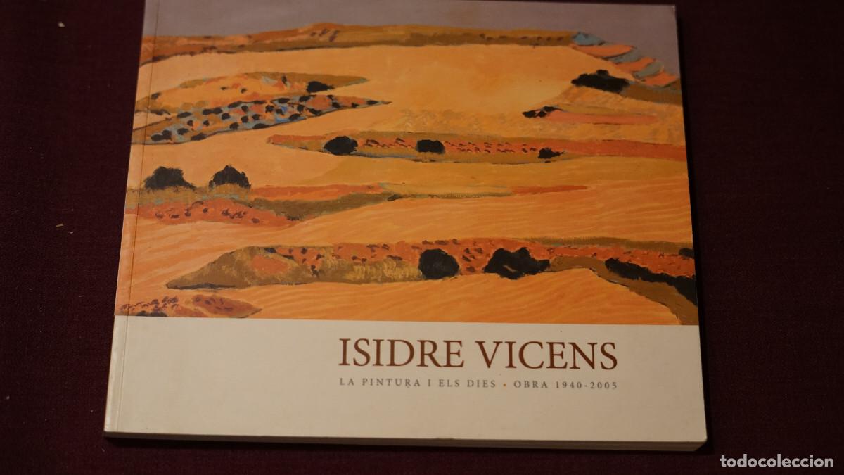 Libros de segunda mano: Isidre Vicens - La pintura i els dies - Obra 1940-2005