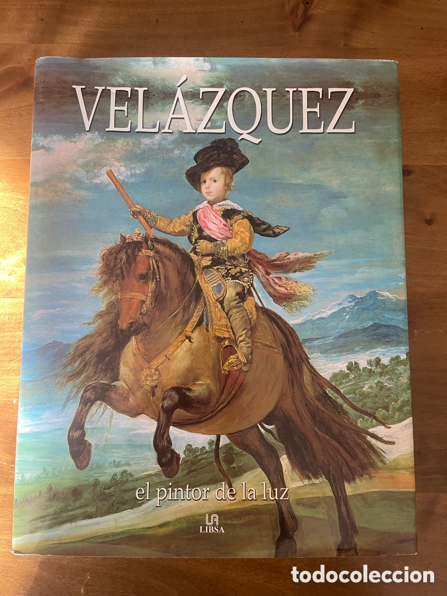Libros de segunda mano: VELAZQUEZ, EL PINTOR DE LA LUZ. ED. LIBSA. 2001.