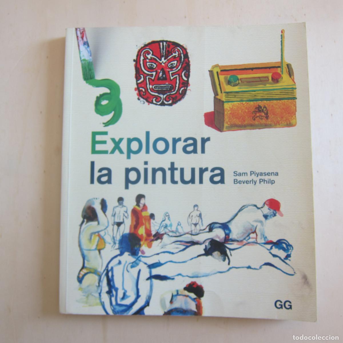 Libros de segunda mano: EXPLORAR LA PINTURA - SAM PIYASENA (GG) ARTE