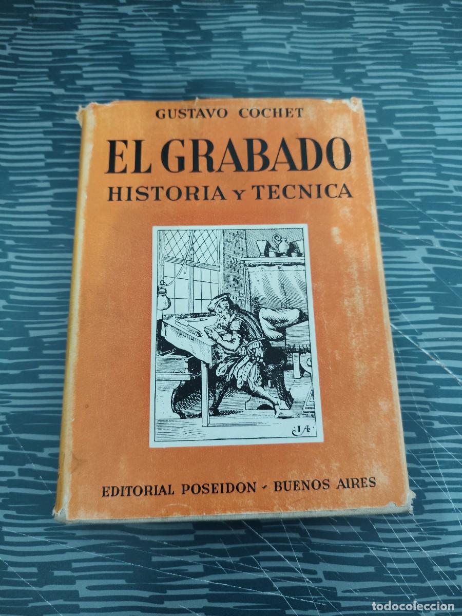 Libros de segunda mano: EL GRABADO, HISTORIA Y TECNICA, GUSTAVO COCHET, EDITORIAL POSEIDON,1943,222 P&Aacute;GINAS