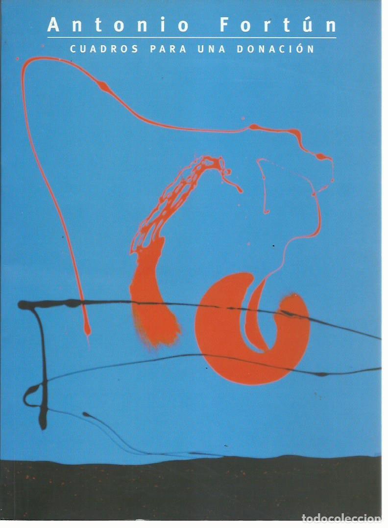 Libros de segunda mano: Antonio FORT&Uacute;N : Cuadros para una donaci&oacute;n. (Cat&aacute;logo. Palacio de S&aacute;stago, DPZ, 1999)