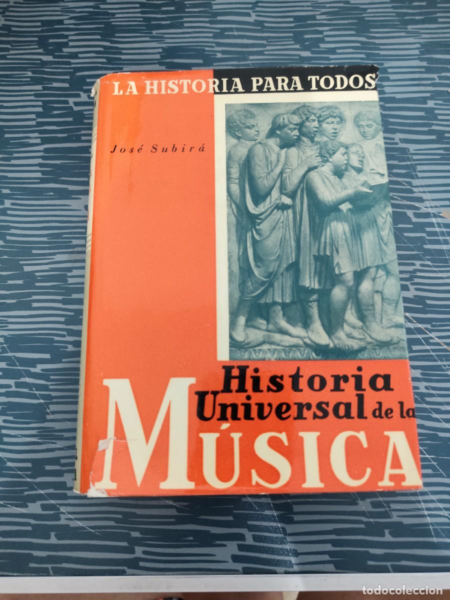 Libros de segunda mano: HISTORIA UNIVERSAL DE LA M&Uacute;SICA, JOS&Eacute; SUBIRA,PLUS ULTRA EDITORIAL,1953,477 PAG.