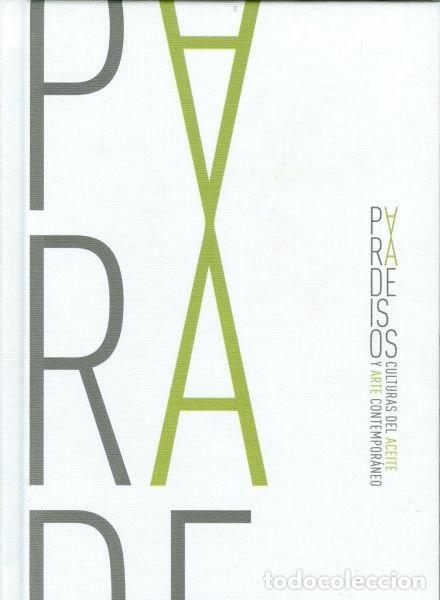 Libros de segunda mano: Paradeisos. Cultura del Aceite y Arte Contempor&aacute;neo.