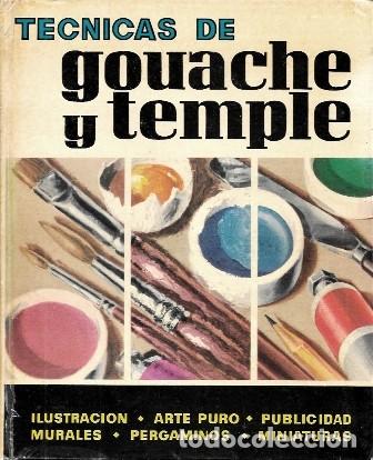 Libros de segunda mano: TECNICAS DE GOUACHE Y TEMPLE - A-DIyPI-373